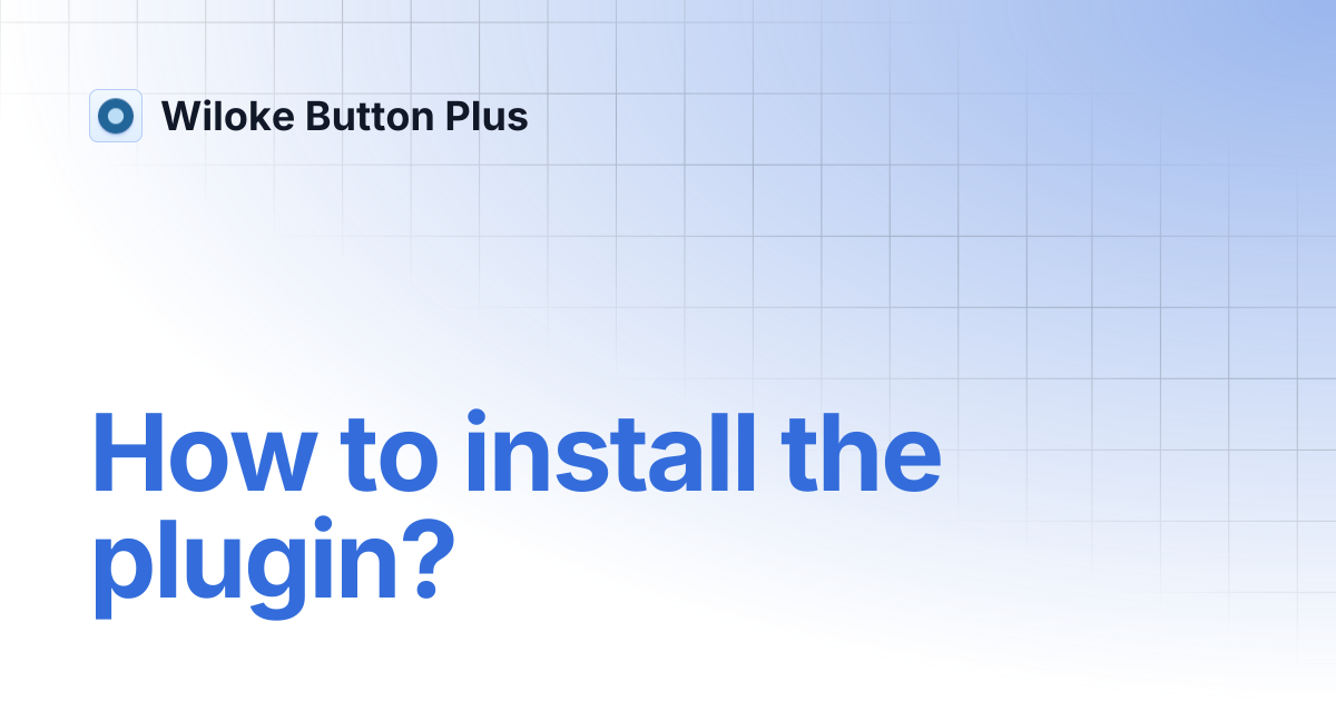 How to install the plugin? | Wiloke Button Plus